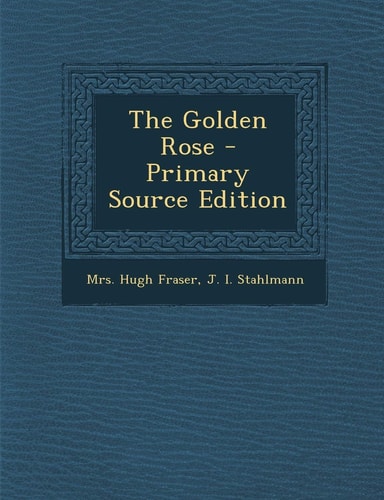 The Golden Rose - Primary Source Edition