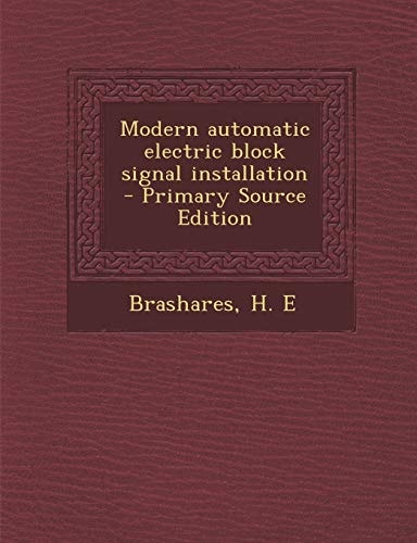 Modern Automatic Electric Block Signal Installation - Primary Source Edition