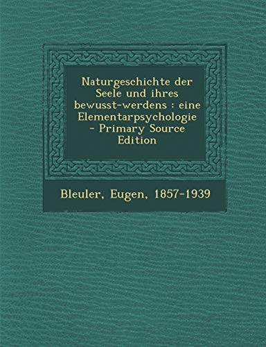 Naturgeschichte Der Seele und Ihres Bewusst-Werdens Eine Elementarpsychologie - Primary Source Edition