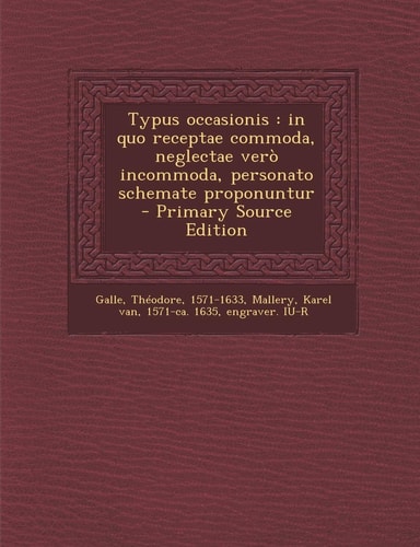 Typus Occasionis In Quo Receptae Commoda, Neglectae Verò Incommoda, Personato Schemate Proponuntur - Primary Source Edition