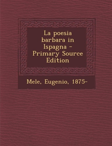 La Poesia Barbara in Ispagna - Primary Source Edition