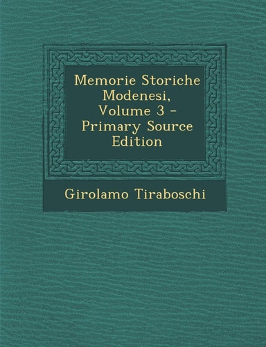 Memorie Storiche Modenesi, Volume 3 - Primary Source Edition