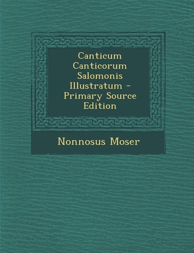 Canticum Canticorum Salomonis Illustratum - Primary Source Edition
