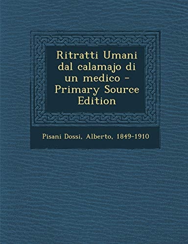 Ritratti Umani Dal Calamajo Di Un Medico - Primary Source Edition