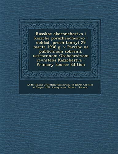 Russkoe Oboronchestvo I Kazache Porazhenchestvo Doklad, Prochitannyi 29 Marta 1936 G. V Parizhe Na Publichnom Sobranii, Ustroennom Obshchestvom Revn