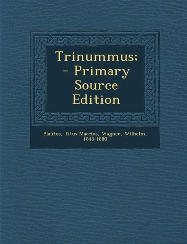 Trinummus; - Primary Source Edition