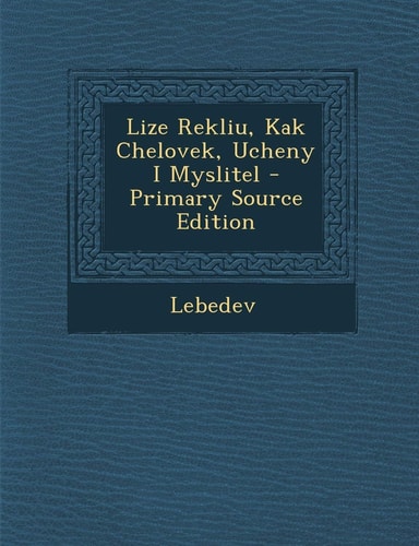 Lize Rekliu, Kak Chelovek, Ucheny I Myslitel - Primary Source Edition