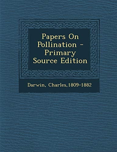 Papers on Pollination - Primary Source Edition
