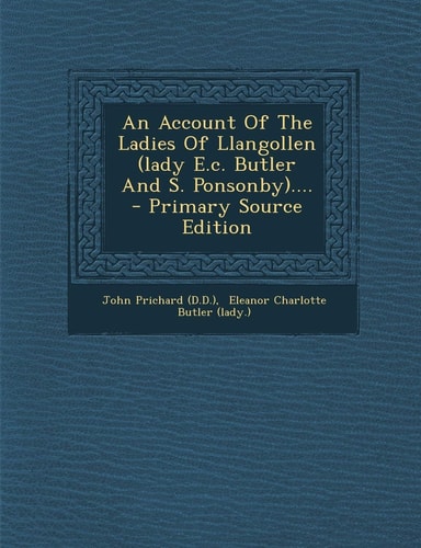 An Account of the Ladies of Llangollen ... . - Primary Source Edition