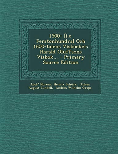 1500- [I. E. Femtonhundra] Och 1600-Talens Visböcker Harald Oluffsons Visbok... - Primary Source Edition