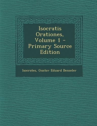 Isocratis Orationes, Volume 1 - Primary Source Edition