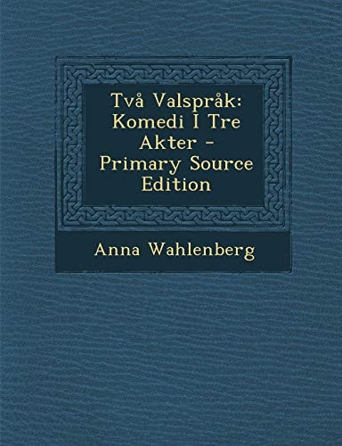 Två Valspråk Komedi I Tre Akter - Primary Source Edition