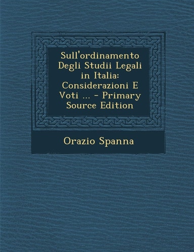 Sull'ordinamento Degli Studii Legali in Italia Considerazioni E Voti ... - Primary Source Edition