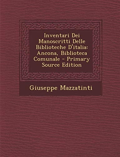 Inventari Dei Manoscritti Delle Biblioteche D'Italia Ancona, Biblioteca Comunale - Primary Source Edition
