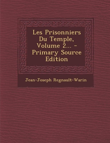 Les Prisonniers Du Temple, Volume 2... - Primary Source Edition