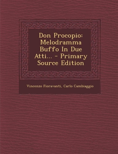 Don Procopio Melodramma Buffo in Due Atti... - Primary Source Edition