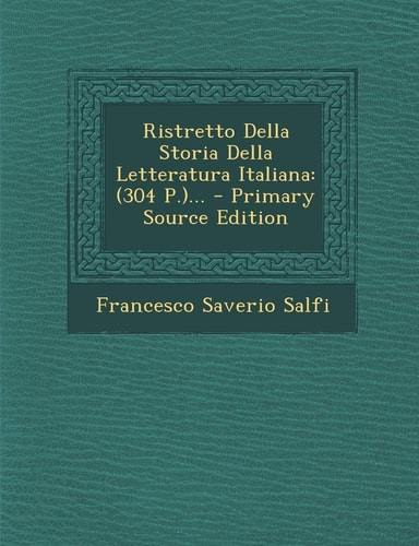 Ristretto Della Storia Della Letteratura Italiana (304 P. )... - Primary Source Edition