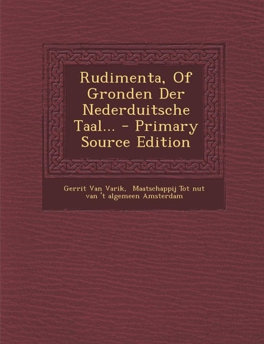 Rudimenta, of Gronden Der Nederduitsche Taal... - Primary Source Edition