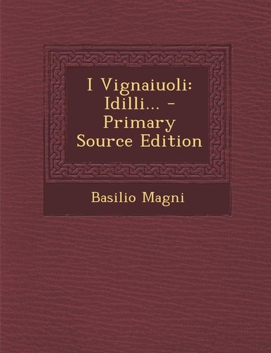 I Vignaiuoli Idilli... - Primary Source Edition