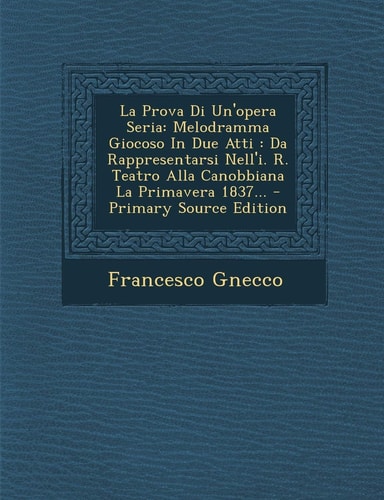 La Prova Di Un'opera Seria Melodramma Giocoso in Due Atti