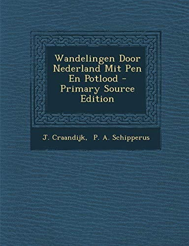 Wandelingen Door Nederland Mit Pen en Potlood - Primary Source Edition