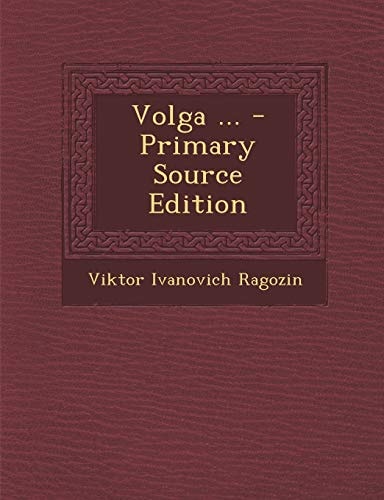 Volga ... - Primary Source Edition