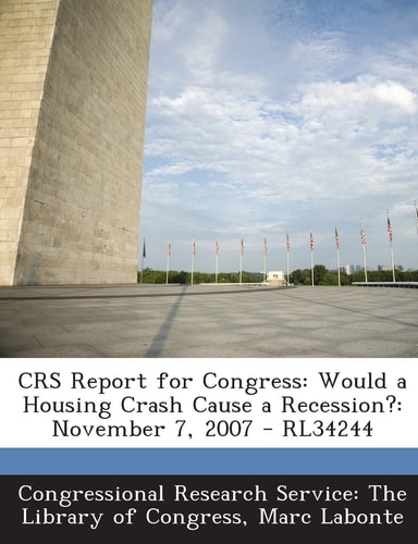 Crs Report for Congress Would a Housing Crash Cause a Recession?