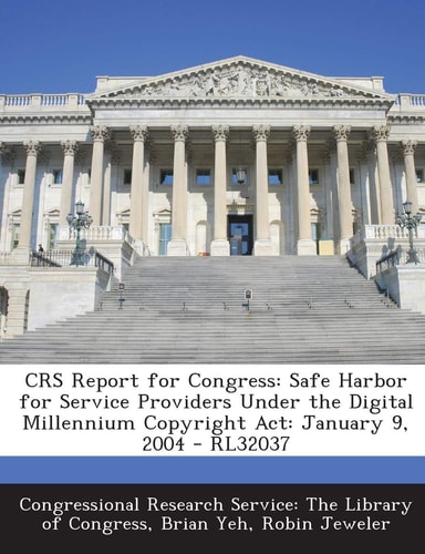 Crs Report for Congress Safe Harbor for Service Providers Under the Digital Millennium Copyright Act