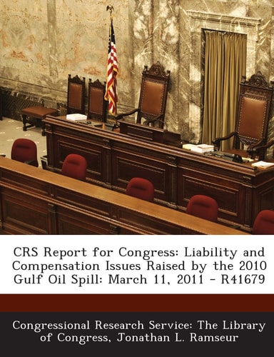 Crs Report for Congress Liability and Compensation Issues Raised by the 2010 Gulf Oil Spill