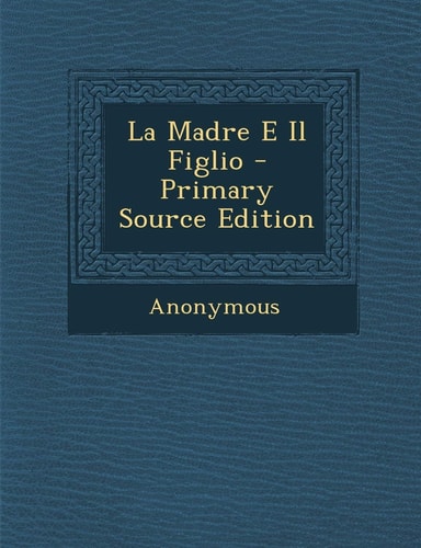 La Madre E Il Figlio - Primary Source Edition