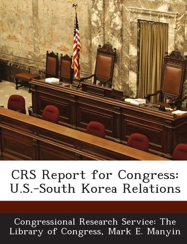Crs Report for Congress U. S. -South Korea Relations