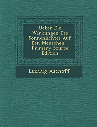 Ueber Die Wirkungen Des Sonnenlichtes Auf Den Menschen - Primary Source Edition