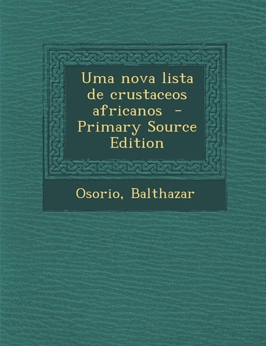 Uma Nova Lista de Crustaceos Africanos - Primary Source Edition