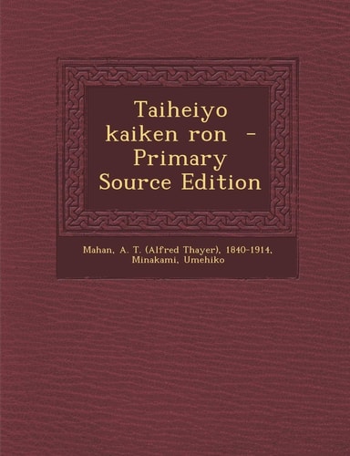 Taiheiyo Kaiken Ron - Primary Source Edition