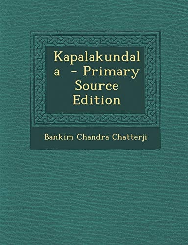 Kapalakundala - Primary Source Edition