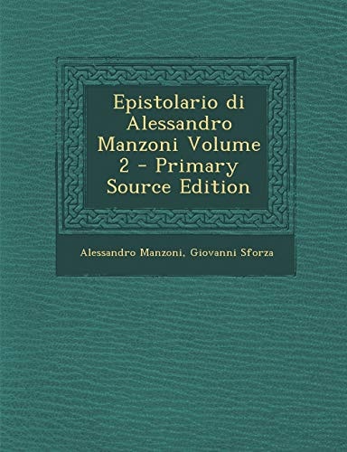 Epistolario Di Alessandro Manzoni Volume 2 - Primary Source Edition