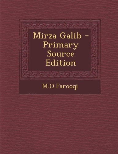 Mirza Galib - Primary Source Edition