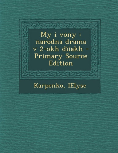 My I Vony Narodna Drama V 2-Okh Dïiakh - Primary Source Edition
