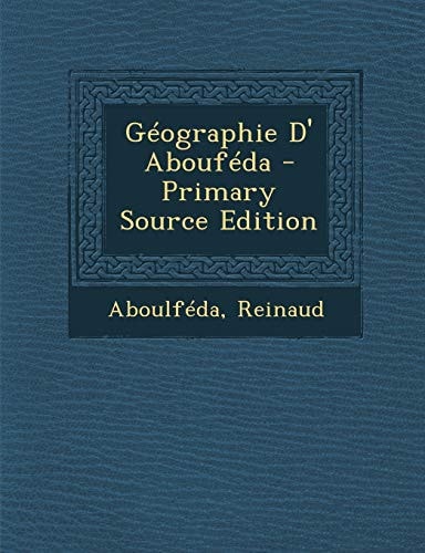 Géographie D' Abouféda - Primary Source Edition