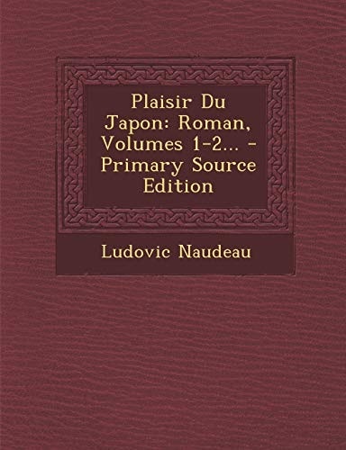 Plaisir Du Japon Roman, Volumes 1-2... - Primary Source Edition