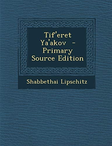 Tif'eret Ya'akov - Primary Source Edition