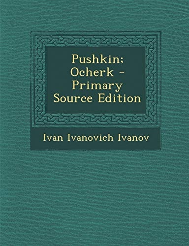 Pushkin; Ocherk - Primary Source Edition