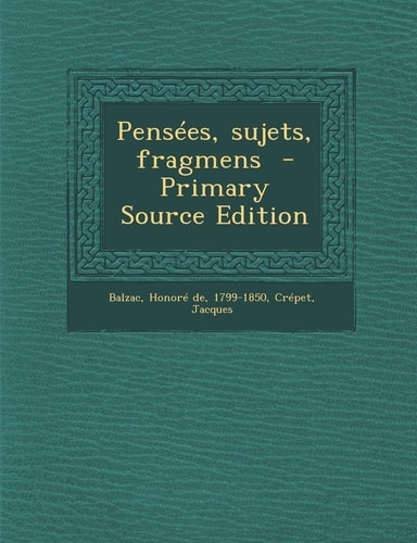 Pensées, Sujets, Fragmens - Primary Source Edition