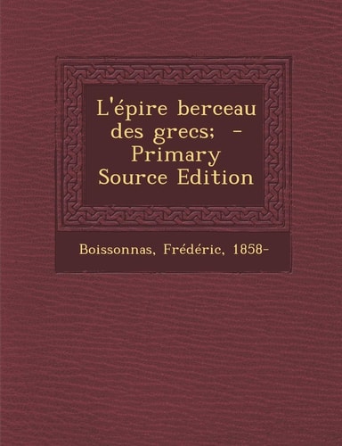 L'Épire Berceau Des Grecs; - Primary Source Edition