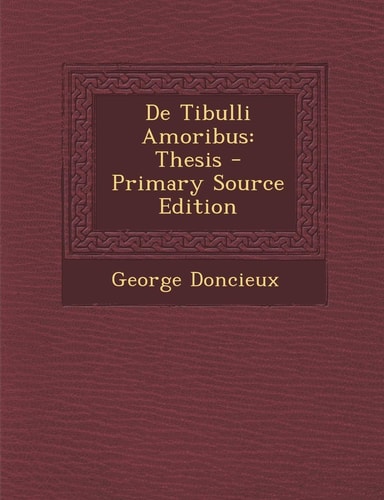 De Tibulli Amoribus Thesis - Primary Source Edition