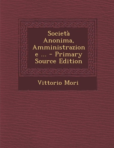 Società Anonima, Amministrazione ... - Primary Source Edition