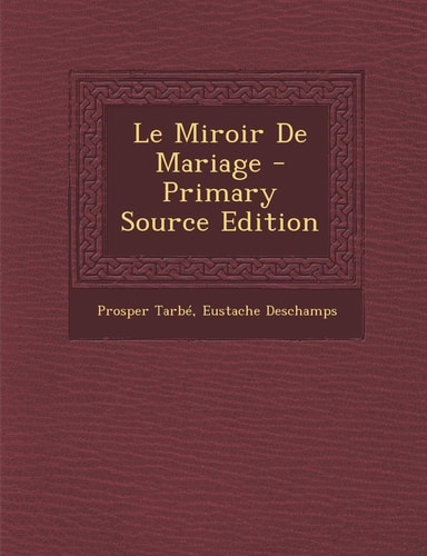 Le Miroir de Mariage - Primary Source Edition