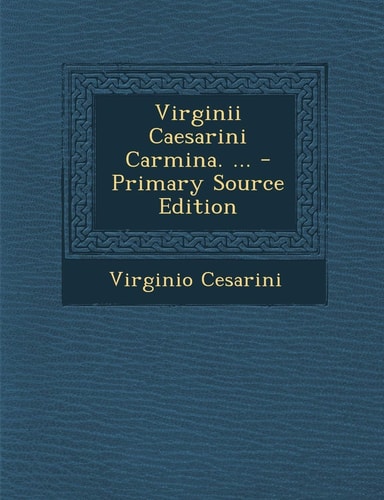 Virginii Caesarini Carmina... . - Primary Source Edition