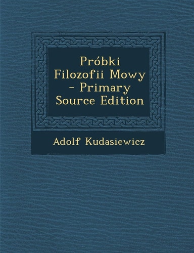 Próbki Filozofii Mowy - Primary Source Edition