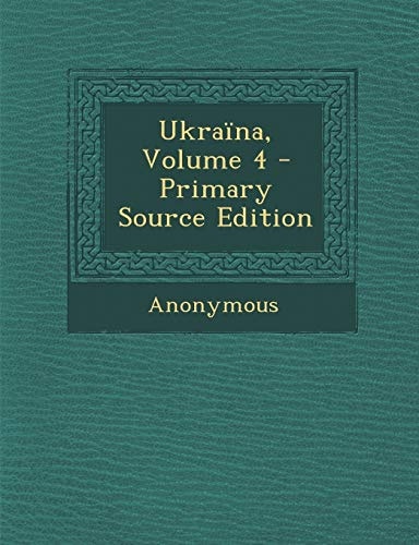 Ukraïna, Volume 4 - Primary Source Edition